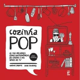 Entre Leituras e Panelas: o livro “Cozinha Pop – As 100 melhores cenas gastronômicas do cinema e séries de TV” fará com que você tenha vontade de cozinhar