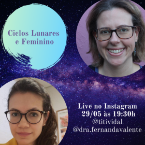 Ciclos lunares e femininos - Live com a astróloga Titi Vidal e a médica Fernanda Valente