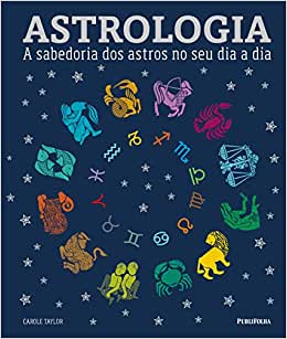Astrologia: a sabedoria dos astros no seu dia a dia