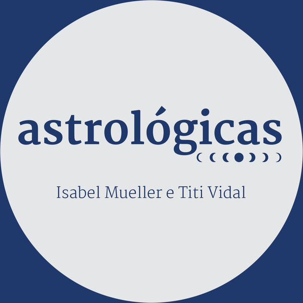 Vem ouvir o Podcast Astrológicas