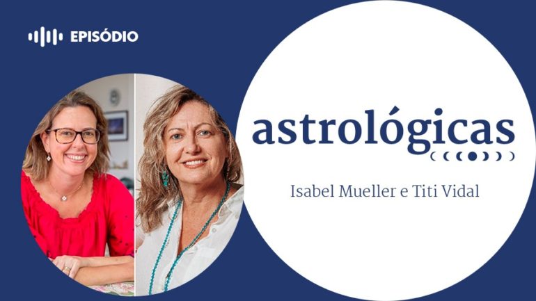 Podcast Astrológicas: como ouvir