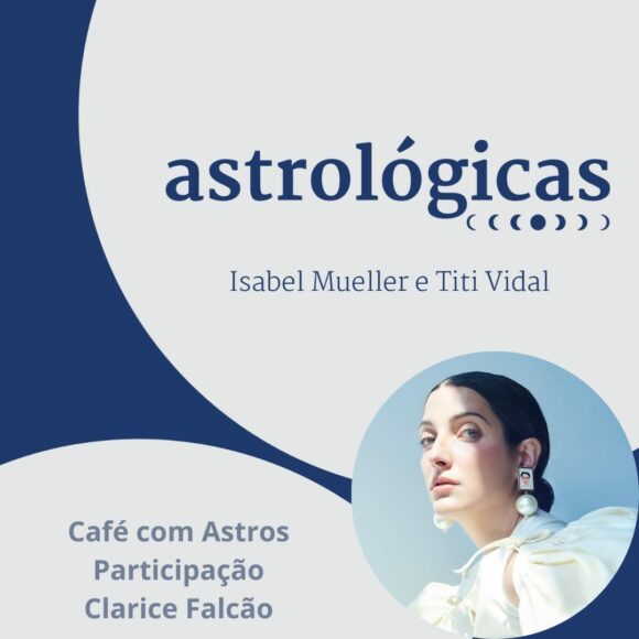 Podcast Astrológicas: Café com Astros com Clarice Falcão