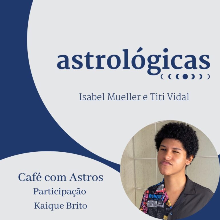 Podcast Astrológicas: Café com Astros – Kaique Brito