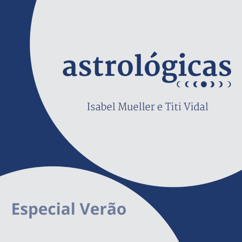 Podcast Astrológicas: Especial Verão