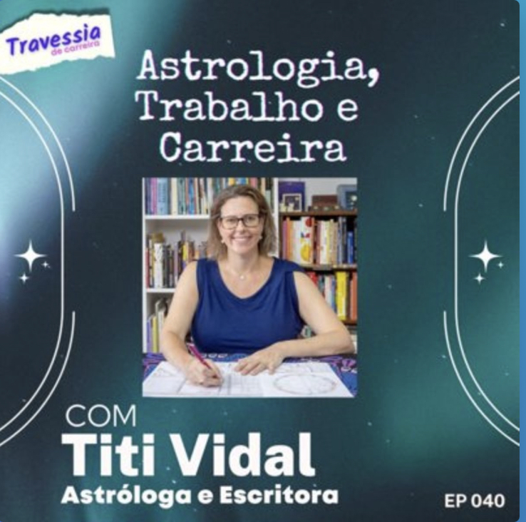 Podcast Astrológicas: Travessia de Carreira: Astrologia, Trabalho e Carreira