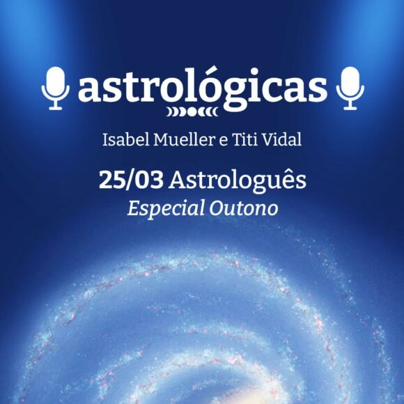 Podcast Astrológicas: Astrologuês – Especial Outono