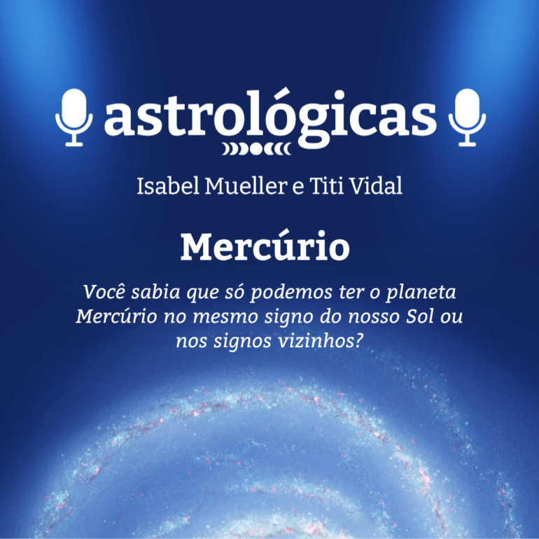 Podcast Astrológicas: Astrologuês – Mercúrio