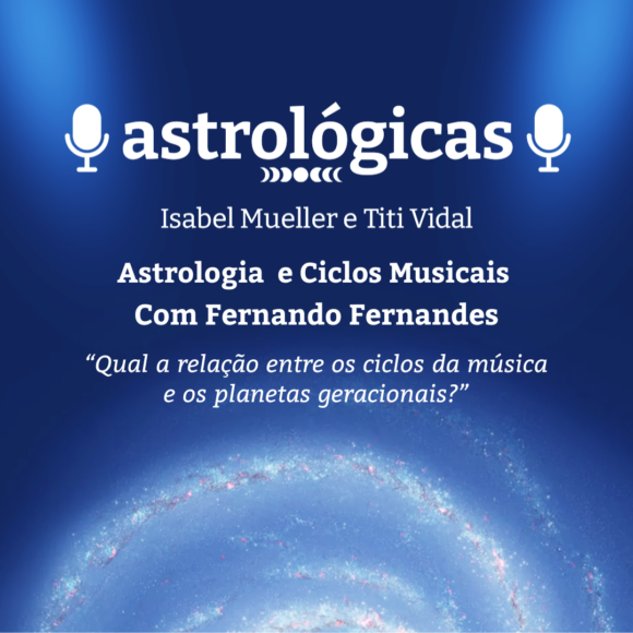Podcast Astrológicas: Astrologuês – Música e Astrologia