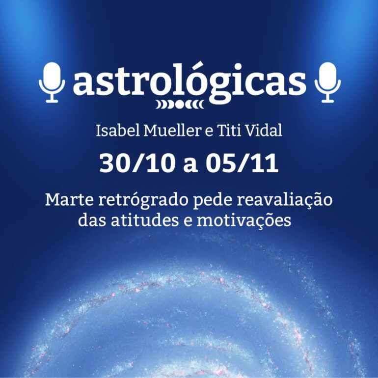 Podcast Astrológicas: Céu da Semana de 30 de outubro a 05 de novembro de 2022