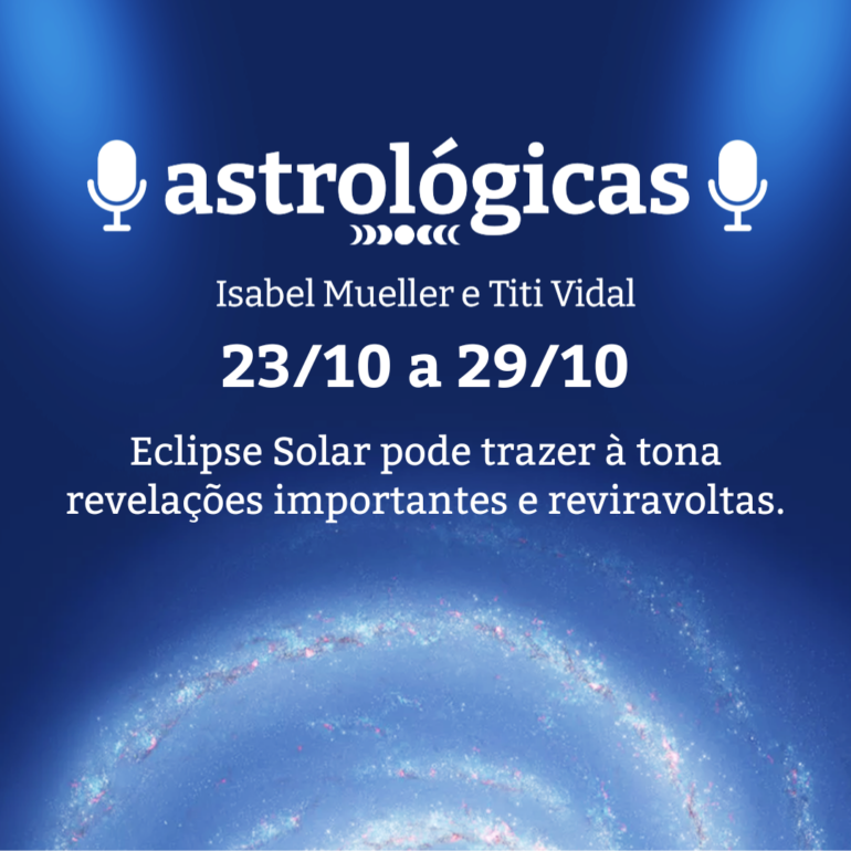 Podcast Astrológicas: Céu da Semana de 22 a 29 de outubro de 2022