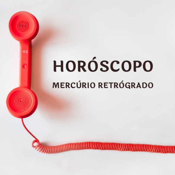 HORÓSCOPO – MERCÚRIO RETRÓGRADO