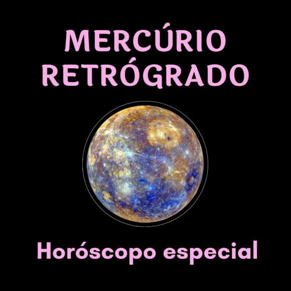 HORÓSCOPO ESPECIAL – MERCÚRIO RETRÓGRADO