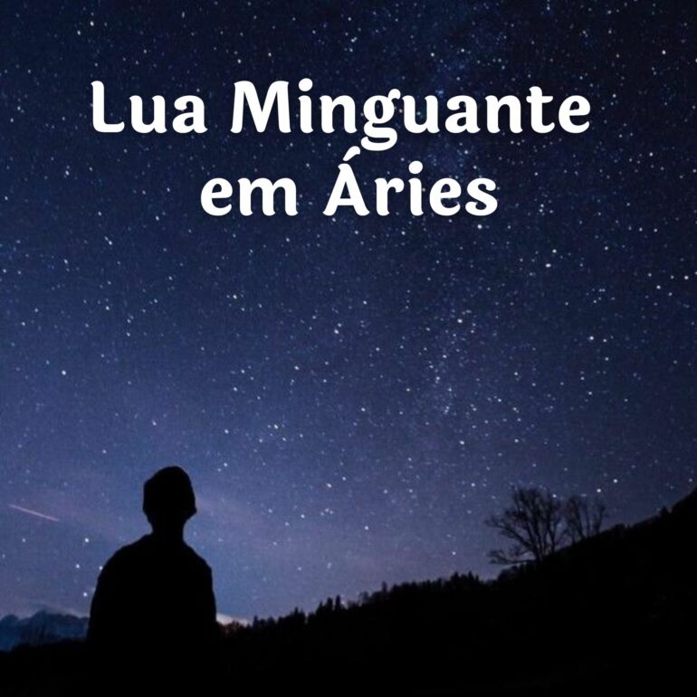 LUA MINGUANTE EM ÁRIES