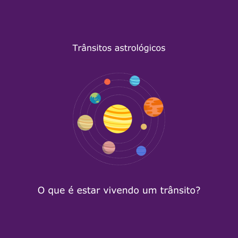 O que significa estar vivendo o trânsito de um planeta?