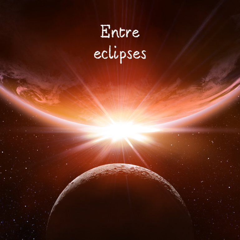 Entre fortes eclipses