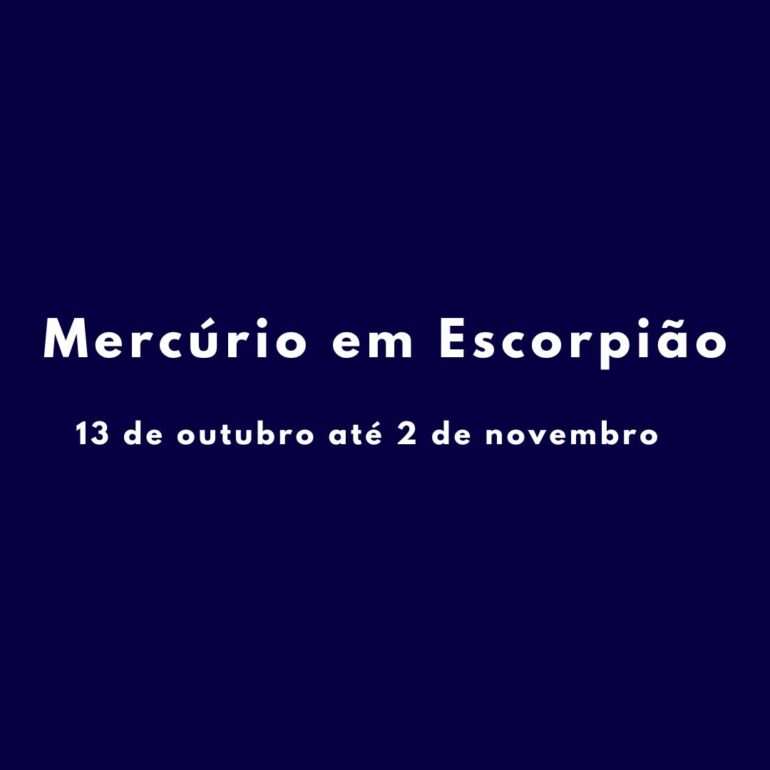 MERCÚRIO EM ESCORPIÃO