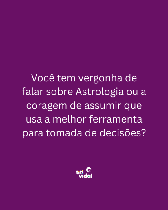 Você tem vergonha de falar que gosta de Astrologia?