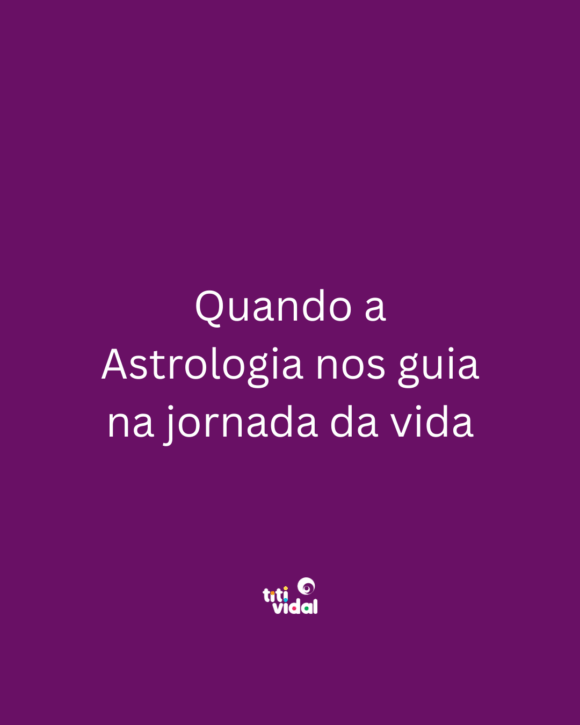 A importância dos trânsitos e mudanças em nossa vida