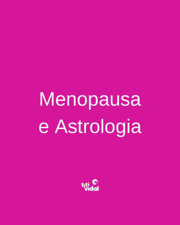 Menopausa e Astrologia