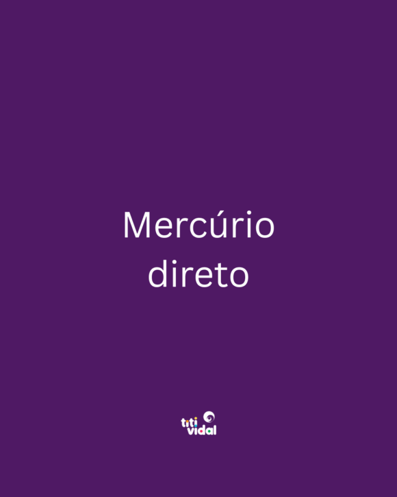 Mercúrio está direto!