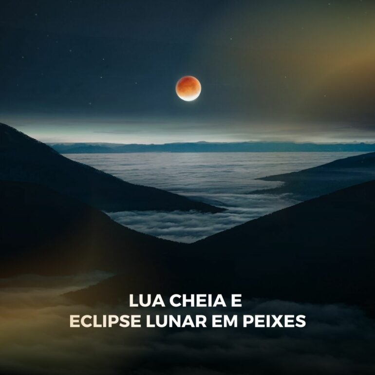LUA CHEIA EM PEIXES COM ECLIPSE LUNAR