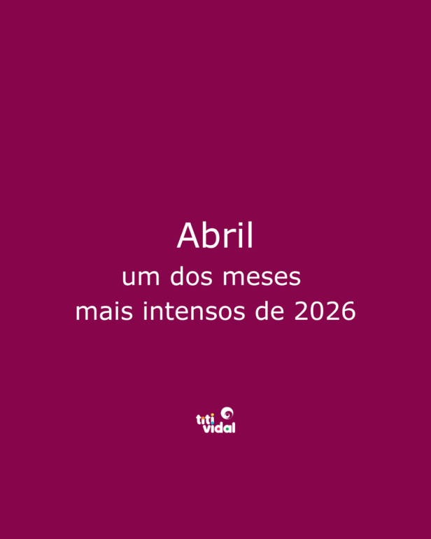 Abril, um dos meses mais transformadores do ano