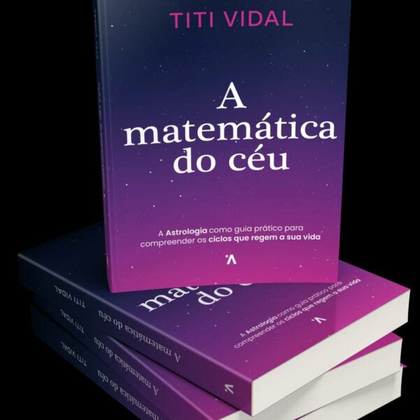 Livro A Matemática do Céu: A Astrologia como guia prático para compreender os ciclos que regem a sua vida