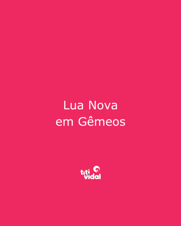 Lua Nova em Gêmeos: um universo de possibilidades