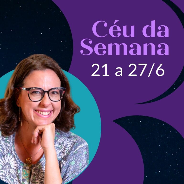 De Papo pro Céu: #Céu da Semana de 21 a 27 de junho de 2026
