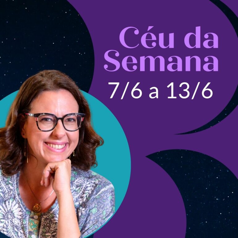 De Papo pro Céu #Céu da Semana: 07 a 13 de junho
